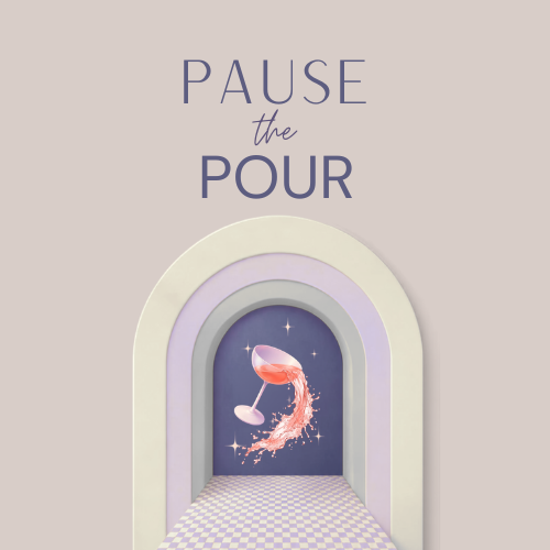 Pause the Pour: A Self-Directed Guide to Understanding Your Relationship with Alcohol